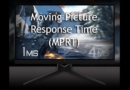 Why Moving Picture Response Time (MPRT) Specs Can Be Misleading and Where 1ms MPRT is Sometimes Abused