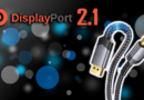 A Guide to DisplayPort 2.1 (and previously 2.0) – Certifications, Standards, Cables and Areas of Confusion and Concern