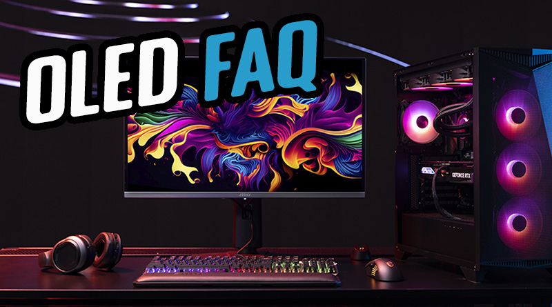 The Definitive OLED Frequently Asked Questions (FAQ) The Definitive OLED Frequently Asked Questions (FAQ)
