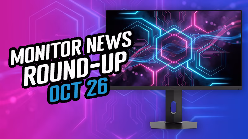 All the Latest Monitor News [Round-up Oct 2026]